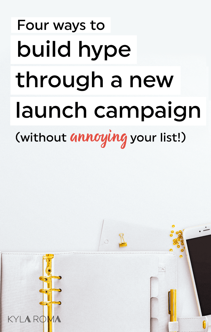 Four ways to build hype through a new launch campaign - without annoying your list